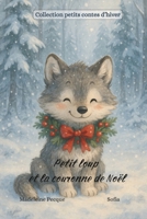 Petit loup et la couronne de Noël (Collection petits contes d'hiver) (French Edition) B0G3JL18VY Book Cover