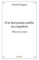 Il ne faut jamais cueillir un coquelicot: Pièce en 2 actes (French Edition) 2414265531 Book Cover