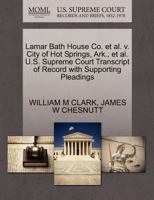 Lamar Bath House Co. et al. v. City of Hot Springs, Ark., et al. U.S. Supreme Court Transcript of Record with Supporting Pleadings 1270444107 Book Cover