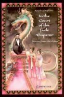 In the Court of the Jade Emperor: Stories from Old China 0521434890 Book Cover