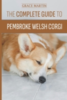 The Complete Guide To Pembroke Welsh Corgi: From Playful Puppy to Well-Behaved Adult — Obedience, Behavior & Socialization B0GVJTJHTJ Book Cover