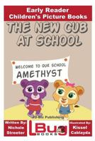 The New Cub At School - Early Reader - Children's Picture Books 1537307762 Book Cover