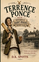 Terrence Ponce and the Gentlemen of St. Piven's Cricket Club B0H73KWXFP Book Cover