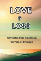 Love and Loss: Navigating the Emotional Terrain of Breakup B0C524HD99 Book Cover