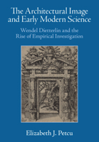 The Architectural Image and Early Modern Science: Wendel Dietterlin and the Rise of Empirical Investigation 1009422537 Book Cover