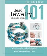 Bead Jewelry 101: Master Basic Skills and Techniques Easily through Step-by-Step Instruction 1589236653 Book Cover