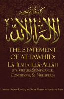 THE STATEMENT OF TAWHĪD: LĀ ILAHA ILLĀ-ALLĀH 1943844704 Book Cover