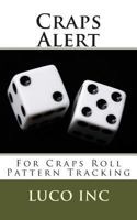 Craps Alert: For Craps Roll Pattern Tracking 150012415X Book Cover