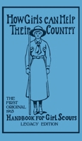 How Girls Can Help Their Country (Legacy Edition): The First Original 1913 Handbook For Girl Scouts (Library of American Outdoors Classics) 1594625980 Book Cover