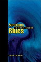 Serotonin Blues: The Roots of Depression 0595282040 Book Cover