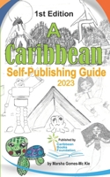 A Caribbean Self-Publishing Guide: 1st Edition 9769636436 Book Cover