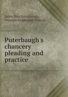 Puterbaugh's Chancery Pleading and Practice 5518540558 Book Cover