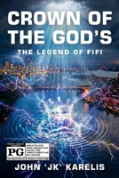 Crown of The God's: The Legend of Fifi 1456679465 Book Cover
