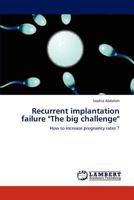 Recurrent Implantation Failure the Big Challenge 3659211680 Book Cover