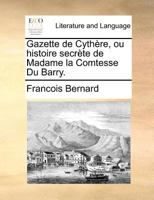 Gazette de Cyth�re, Ou Histoire Secr�te de Madame La Comtesse Du Barry. 0274860228 Book Cover