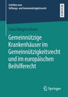 Gemeinnützige Krankenhäuser im Gemeinnützigkeitsrecht und im europäischen Beihilferecht (Schriften zum Stiftungs- und Gemeinnützigkeitsrecht) 3658332298 Book Cover