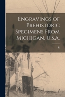 Engravings of Prehistoric Specimens From Michigan, U.S.A. 1015696694 Book Cover