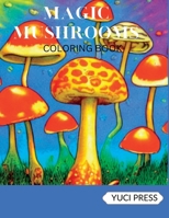 Magic Mushrooms Coloring Book: 20 Mushroom Designs for Stress Relief & Relaxation B0BPGMWVTH Book Cover
