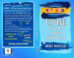 COPING: The Space Between Effort & Rest B0GSJBGFWC Book Cover
