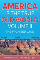America is the True Old World, Volume II: The Promised Land (Volume II of IV) 151366719X Book Cover