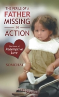 The Perils of a Father Missing in Action: The Power of Redemptive Love B0FN5CF6RX Book Cover