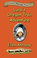 Lura's Oregon Trail Adventure: Letters Through Time 1590889142 Book Cover