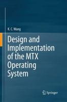 Design and Implementation of the Mtx Operating System 3319368117 Book Cover