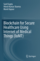 Blockchain for Secure Healthcare Using Internet of Medical Things 3031188950 Book Cover