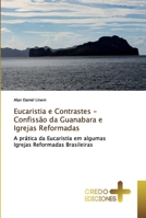 Eucaristia e Contrastes - Confissão da Guanabara e Igrejas Reformadas 6131439664 Book Cover