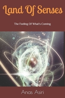 Land Of Senses: The feeling of what's to come B097D3ZV6F Book Cover