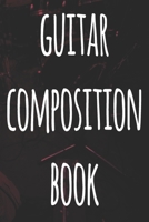 Guitar Composition Book: 119 pages of guitar tabs - perfect way to record music - ideal gift for anyone who plays guitar! 1692699822 Book Cover
