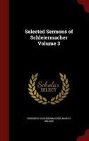 Selected Sermons of Schleiermacher; Volume 3 1016608659 Book Cover