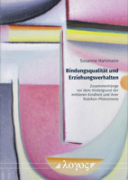Bindungsqualitat Und Erziehungsverhalten: Zusammenhange VOR Dem Hintergrund Der Mittleren Kindheit Und Ihrer Rubikon-Phanomene 3832549552 Book Cover