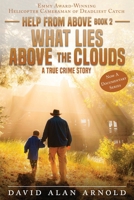 What Lies Above the Clouds (Help from Above) 1732138737 Book Cover