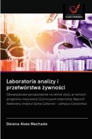 Laboratoria analizy i przetwórstwa żywności: Obowiązkowe sprawozdanie na temat stażu w ramach programu nauczania (Curriculum Internship ... Catarina - câmpus Canoinhas 6202835427 Book Cover