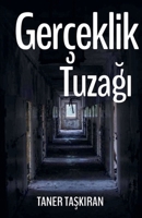 Gerçeklik Tuzagi (Turkish Edition) B0H1YRFVJ4 Book Cover