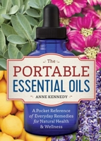 The Portable Essential Oils: A Pocket Reference of Everyday Remedies for Natural Health Wellness 1623157404 Book Cover