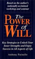 The Power of Will: Key Strategies to Unlock Your Inner Strengths and Enjoy Success in All Aspects of Life 1886284091 Book Cover