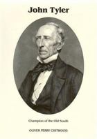 John Tyler: Champion of the Old South 0945707029 Book Cover