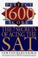 1600 Perfect Score: The 7 Secrets of Acing the SAT 0060506636 Book Cover