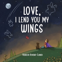 Love, I Lend You My Wings B0BHFY6PBZ Book Cover