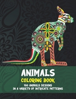 Animals - Coloring Book - 100 Animals designs in a variety of intricate patterns B08BDZ2BJT Book Cover