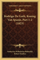 Rodrigo De Goth, Koning Van Spanje, Part 1-2 (1823) 1160248400 Book Cover