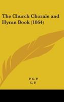 The Church Chorale And Hymn Book 0548706514 Book Cover
