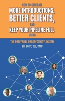 The Preferral Prospecting® System: How to Generate More Introductions, Better Clients, and Keep Your Pipeline Full 1955242380 Book Cover