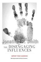 The Disengaging Influences: Imprint Your Learning on Businesses 1523762330 Book Cover