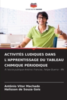 ACTIVITÉS LUDIQUES DANS L'APPRENTISSAGE DU TABLEAU CHIMIQUE PÉRIODIQUE: À l'école publique Antônio Franciso, Felipe Guerra - RN 6206302342 Book Cover