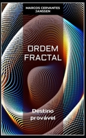 ORDEM FRACTAL: Destino provável B0C91KL7SS Book Cover