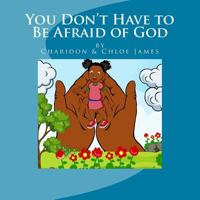 You Don't Have To Be Afraid of God 1979467730 Book Cover