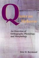 Qumran Hebrew: An Overview of Orthography, Phonology, and Morphology 1589839315 Book Cover